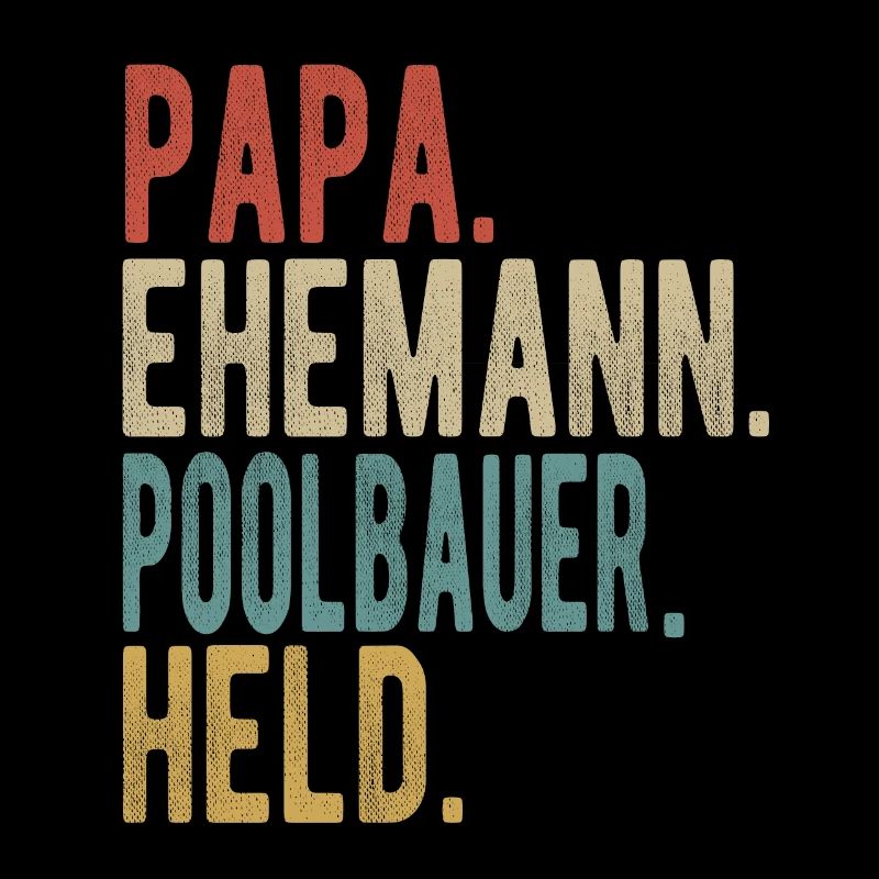 Poolbauer Papa Ehemann Held