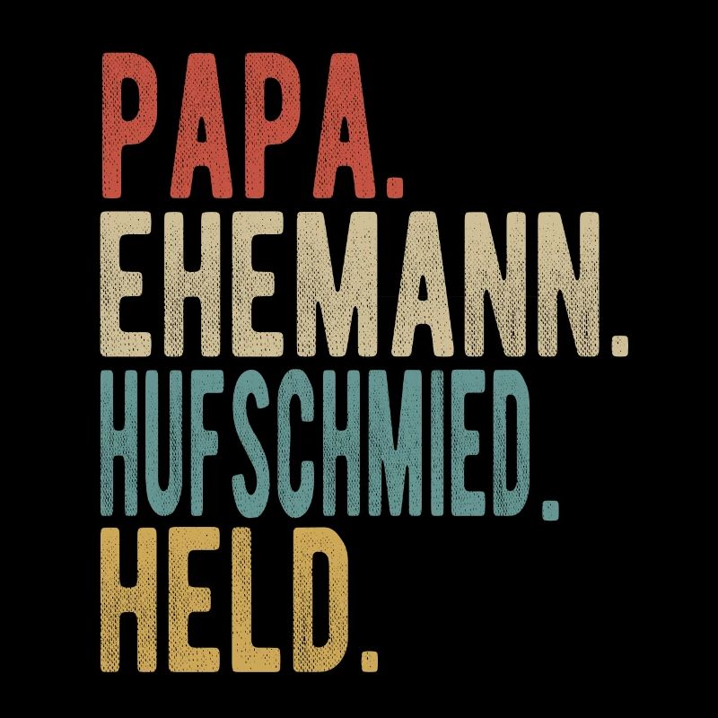 Hufschmied Papa Ehemann Held