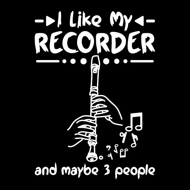 I like my recorder and maybe 3 people