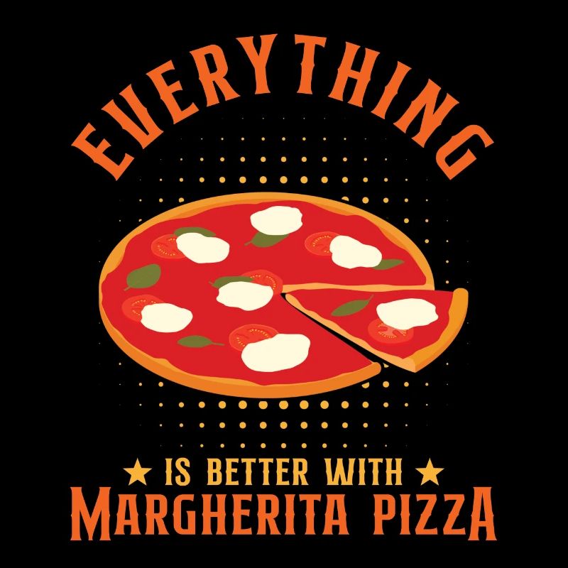 Everything Is Better With Margherita Pizza