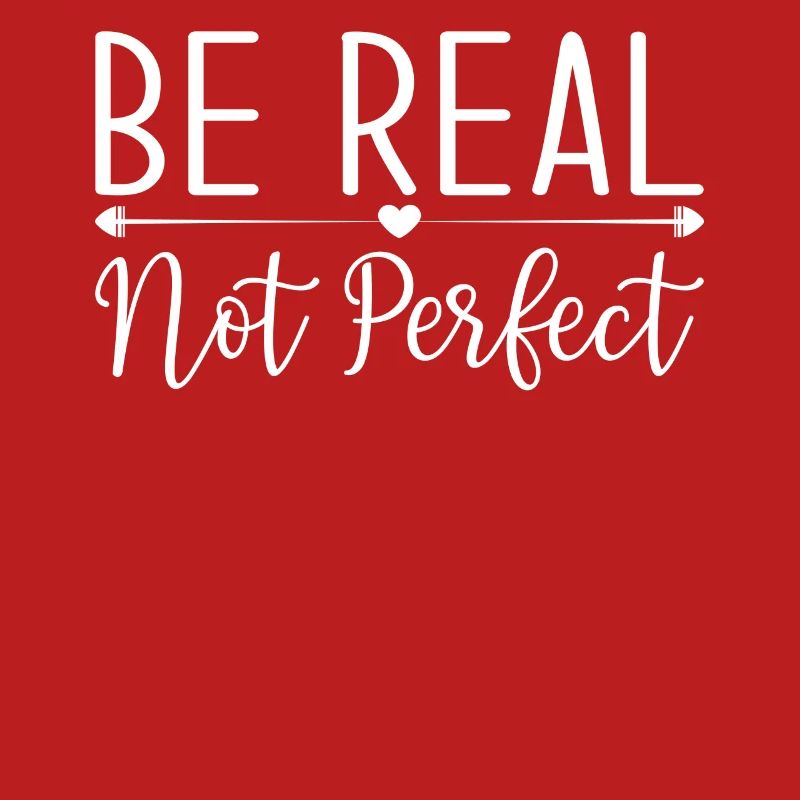 Be Real Not Perfect Motivational Message