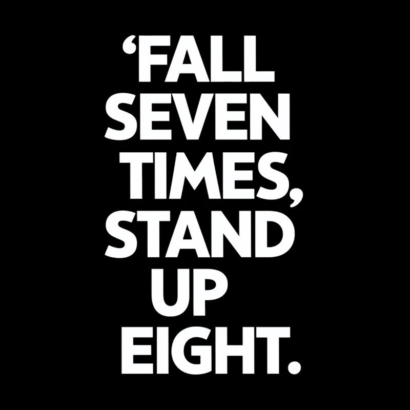 Fall Seven Times Stand Up Eight Motivation