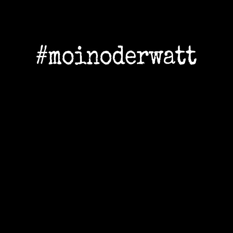 Moin or Watt Ruhrgebiet Ruhrpott Hamburg Moin