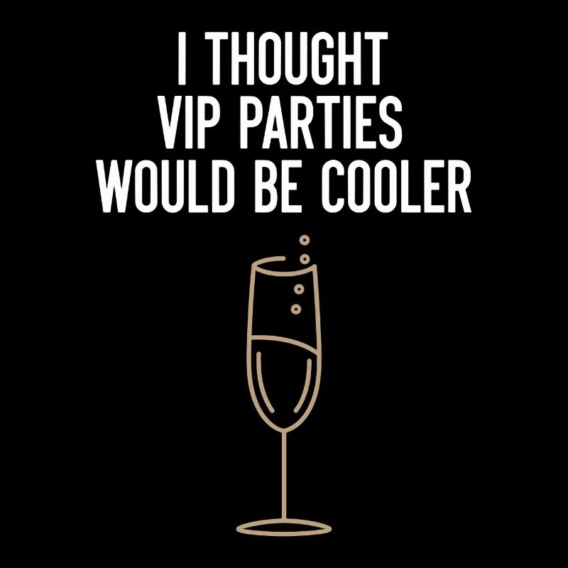 I Thought VIP Parties Would Be Cooler Ironie VIP