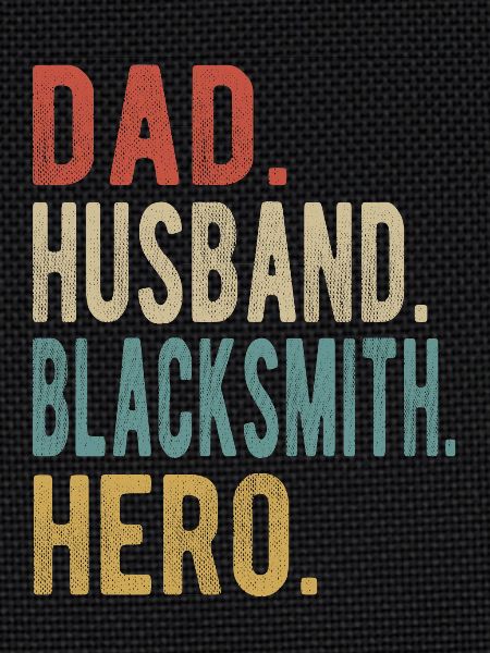 Blacksmith Dad Husband Hero
