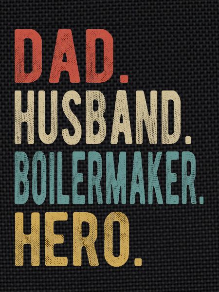 Boilermaker Dad Husband Hero