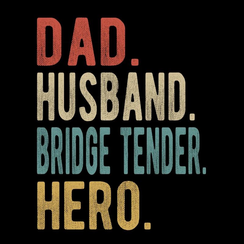 Bridge Tender Dad Husband Hero