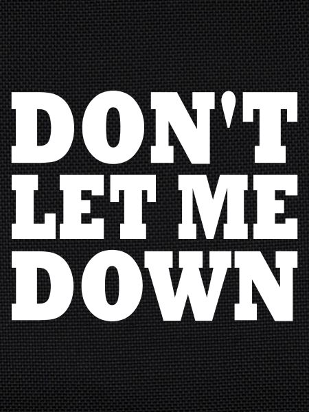 Don't let me down