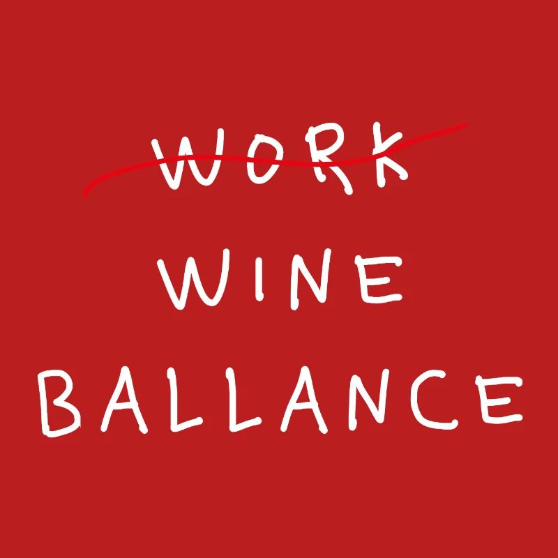 Work Wine Ballance Lustiger Statement Spruch