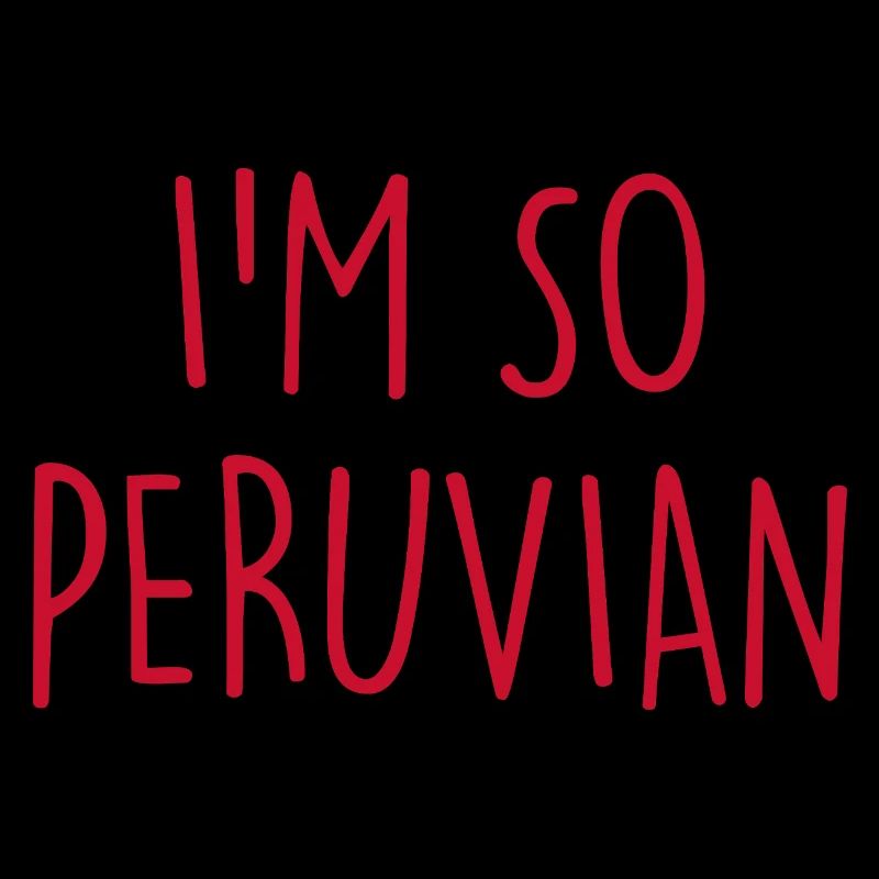 I'm so Peruvian Peru