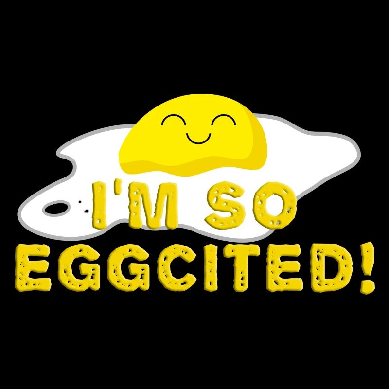 I'm so eggcited Spiegelei Lustig