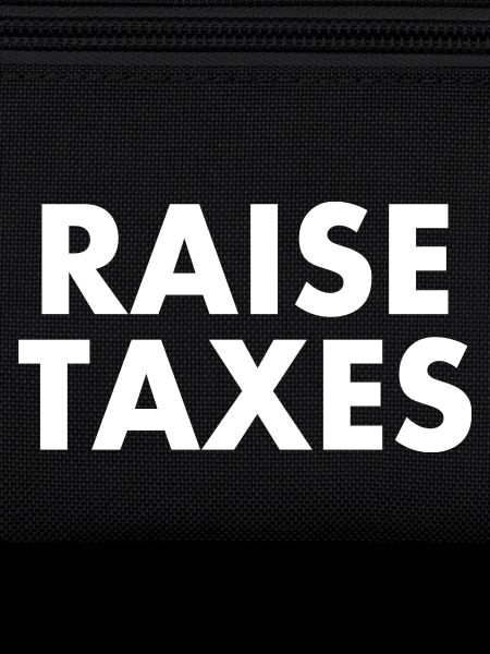 Raise taxes