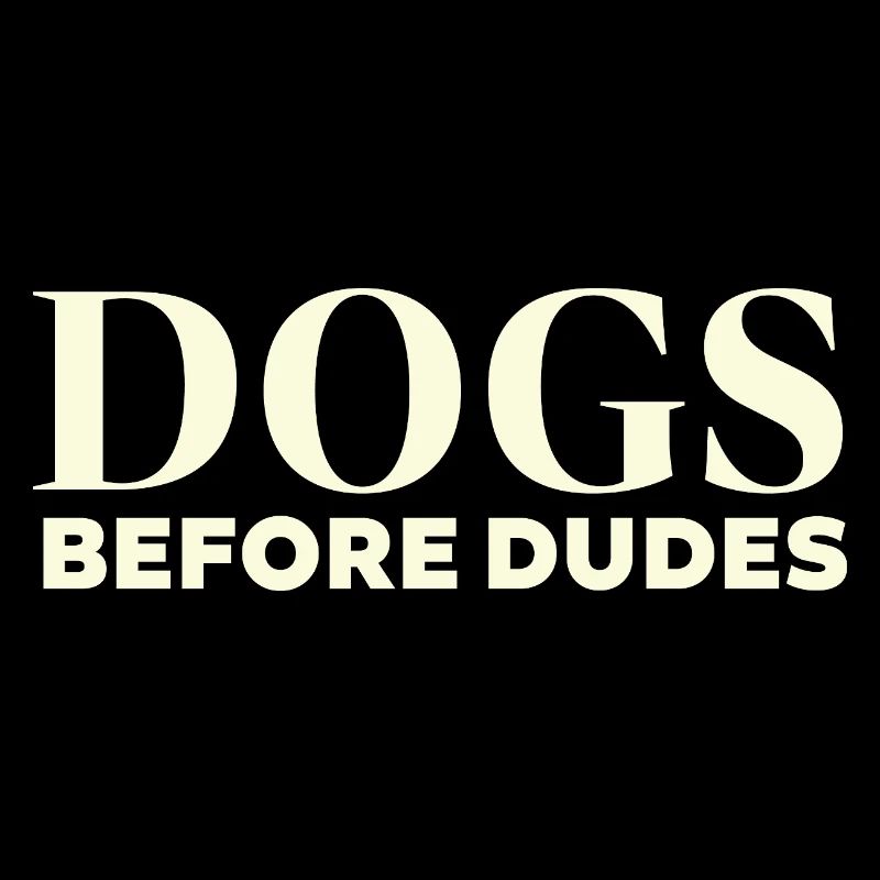 Dog before dudes