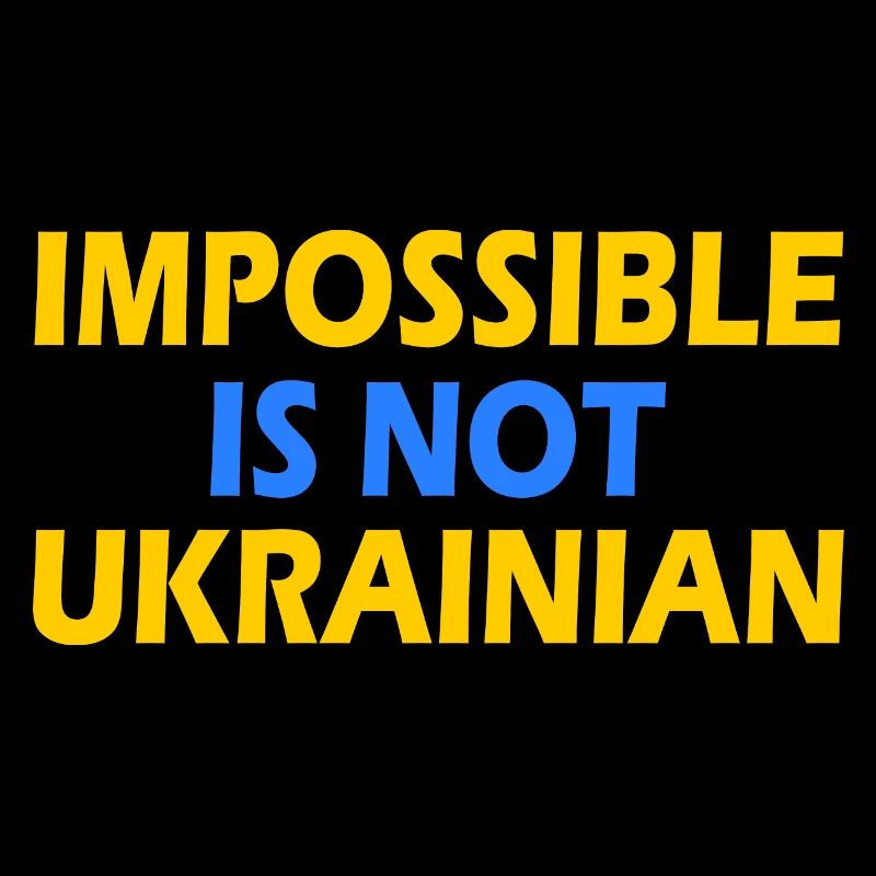 impossible is not ukrainian - ukraine