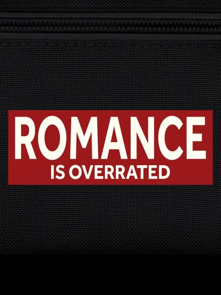 ROMANCE IS OVERRATED