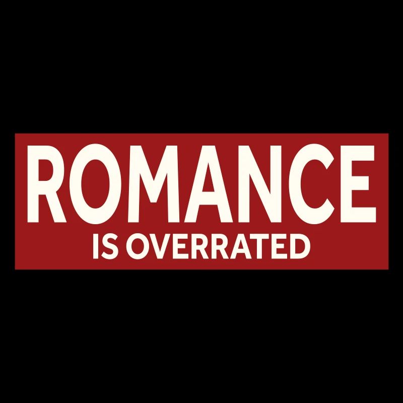 ROMANCE IS OVERRATED