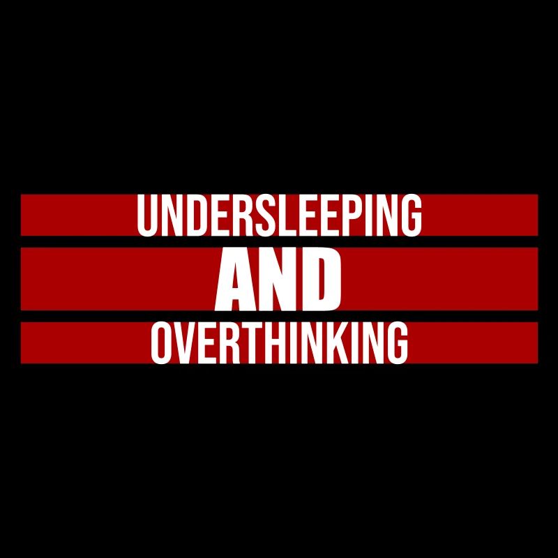Undersleeping And Overthinking Lustig Müde Spruch