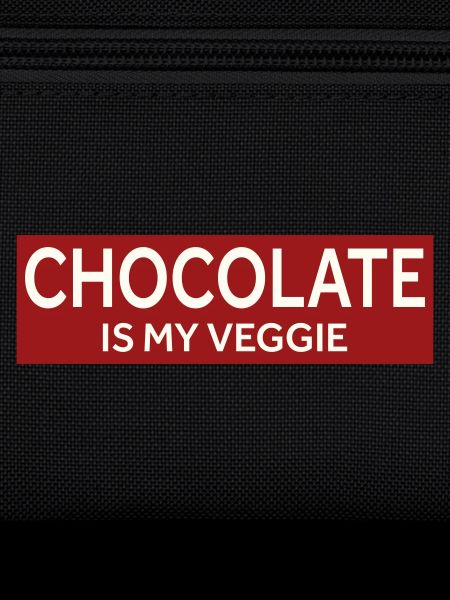 CHOCOLATE IS MY VEGGIE