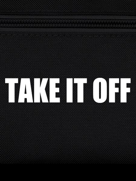 Take it off