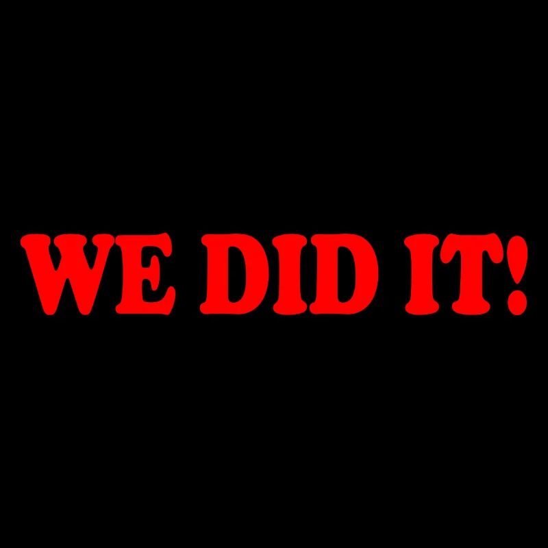 We did it
