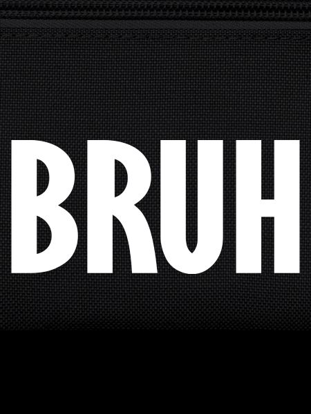 bruh