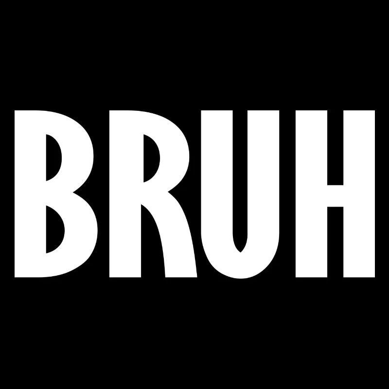 bruh