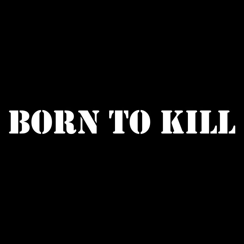 Born to kill