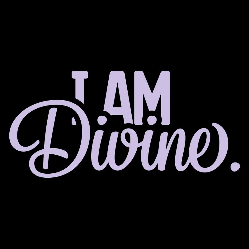 I AM Divine.
