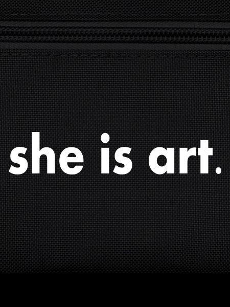 She is art