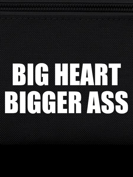 Big heart bigger ass