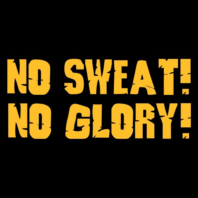 no sweat no glory