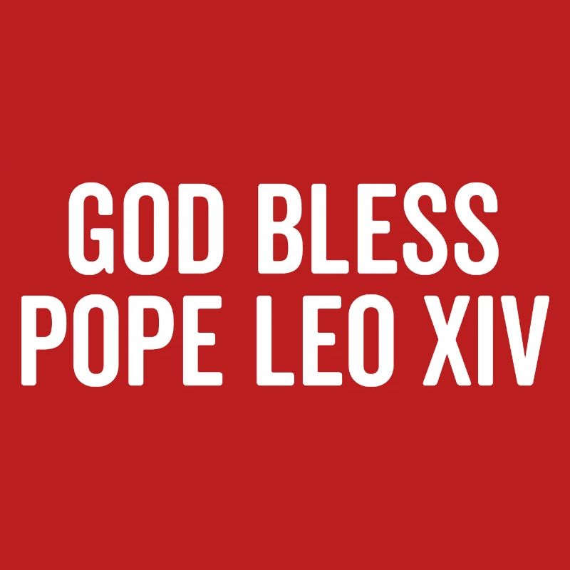 God Bless Pope Leo XIV