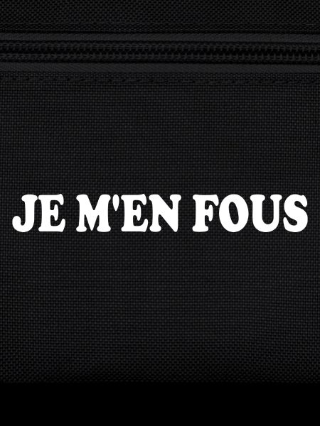 je m'en fous