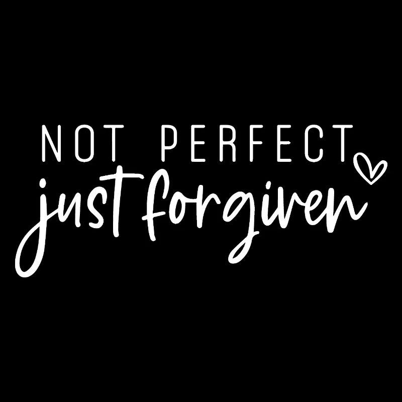 Not Perfect Just Forgiven Inspirational Quote