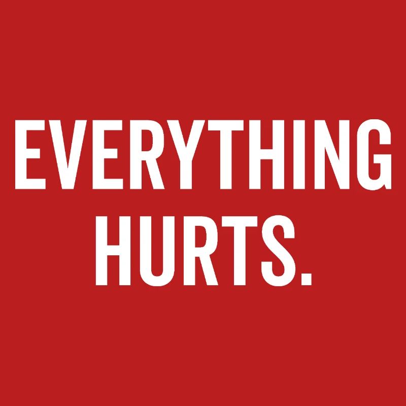 Everything Hurts
