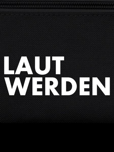 Laut werden