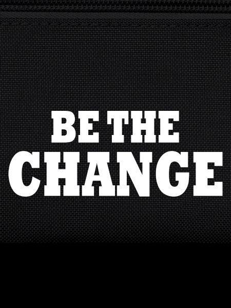 be the change