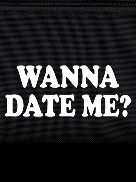 wanna date me