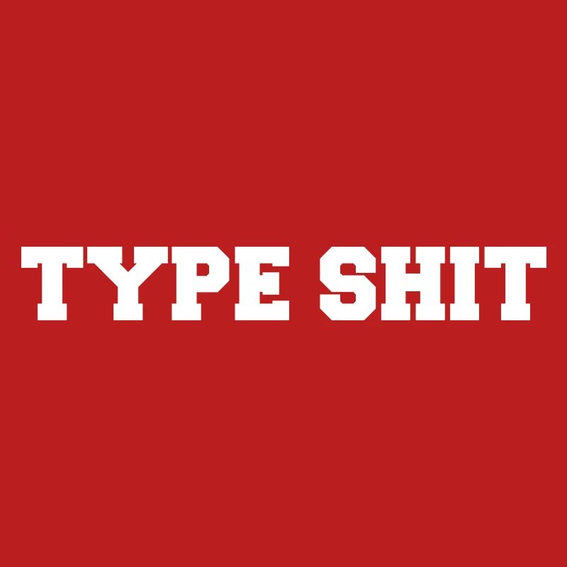 Type Shit