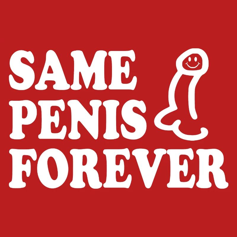 Same penis forever