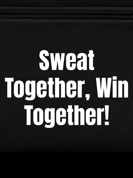 Sweat together, win together!