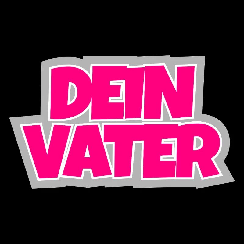 Dein Vater - the ironic sequel.