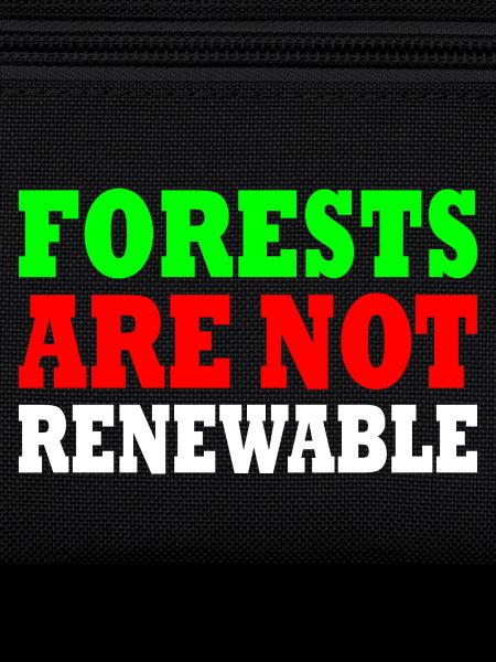forests are not renewable