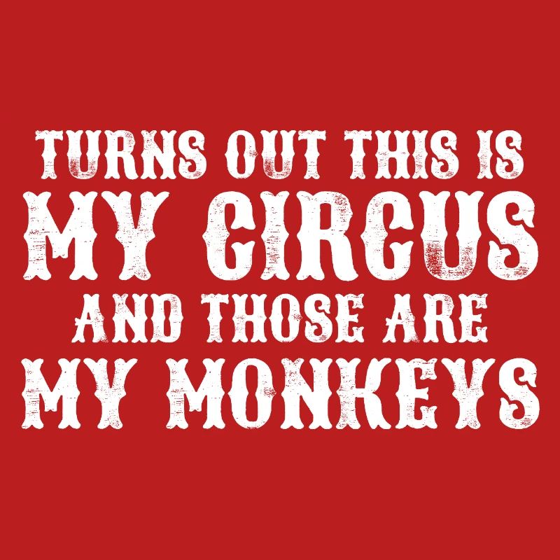 Il s’avère que c’est mon cirque et m