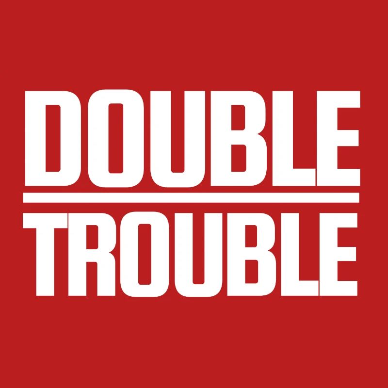 Double Trouble