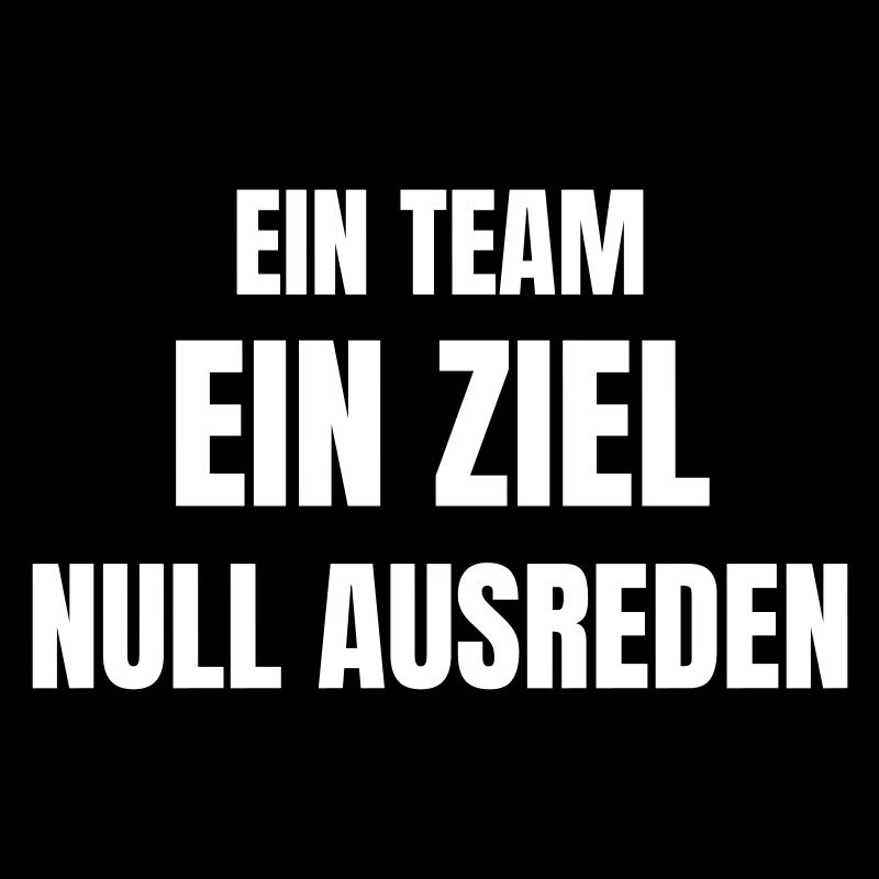 Ein Team, ein Ziel, Null Ausreden.