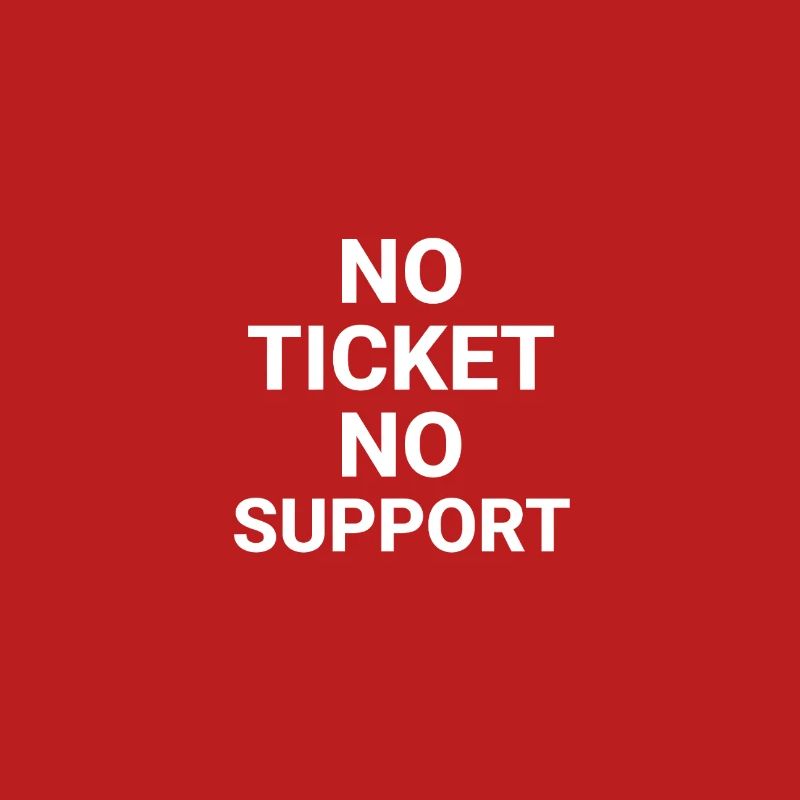 No Ticket No Support Computer Scientist IT Administrator