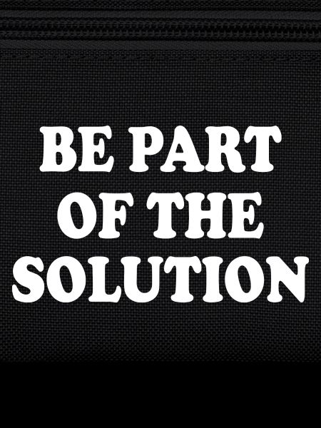 Be part of the solution