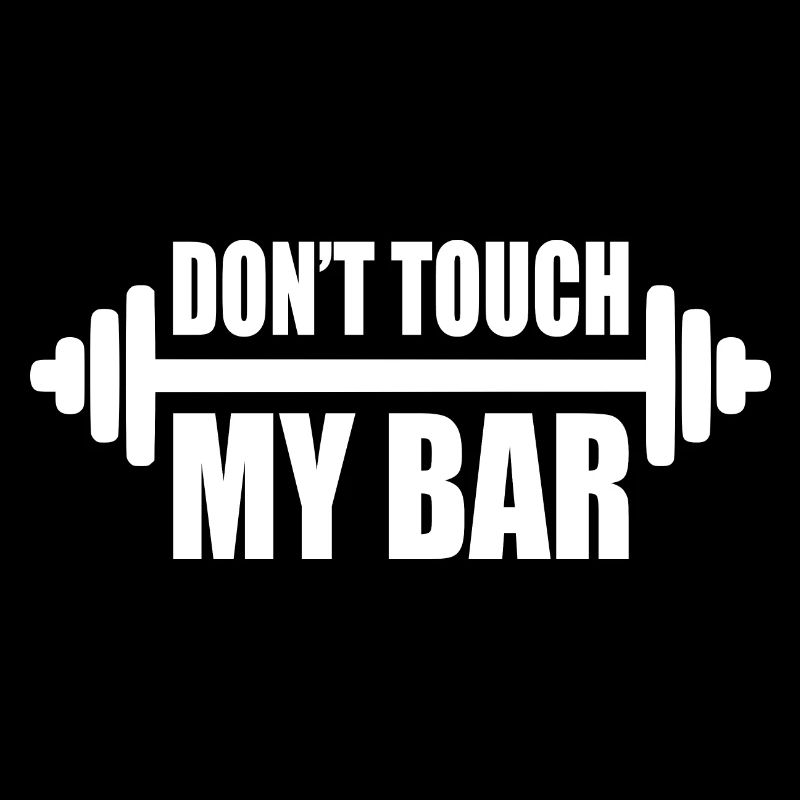 dont touch my bar
