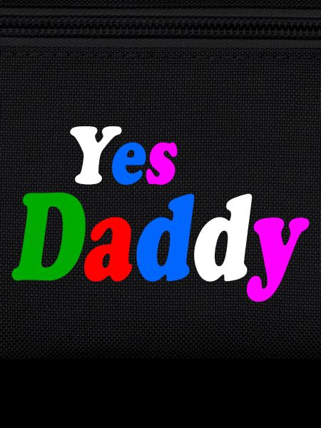 Yes daddy